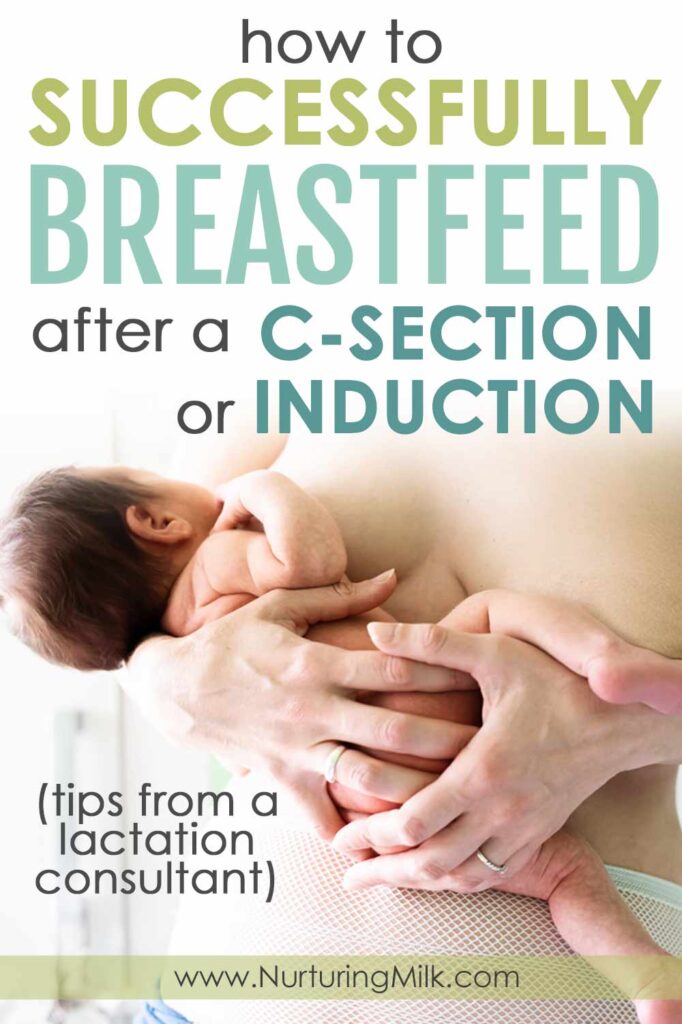 Breastfeeding after a C-section or induction sometimes presents unique challenges. Knowing these recommendations will help maximize your ability to breastfeed after a more complicated birth.