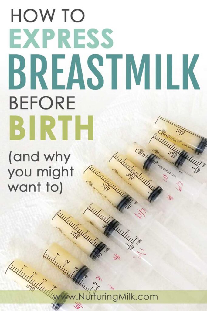 How (& When) to Express Colostrum Before Birth - Nurturing Milk